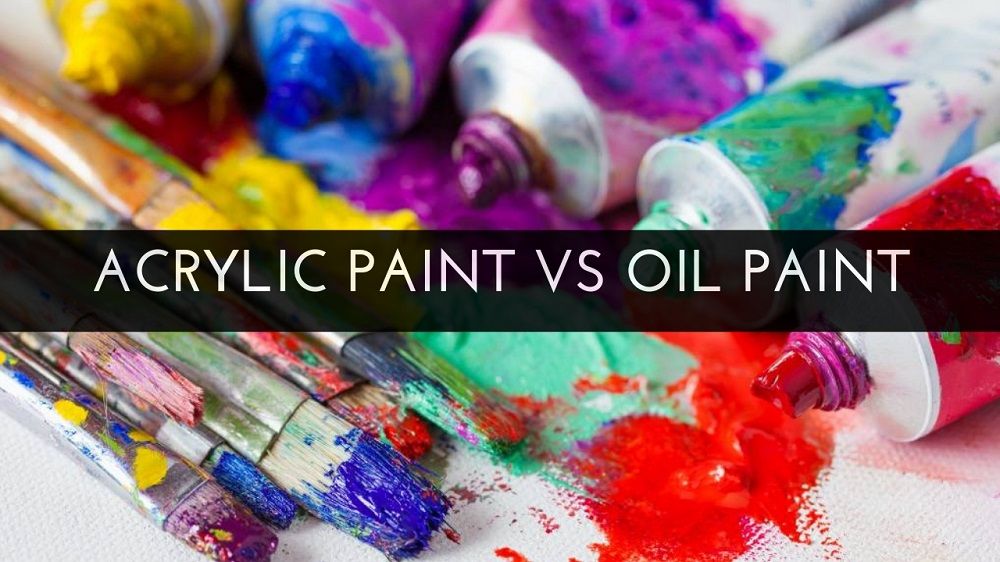 Acrylic Paint vs Oil Paint