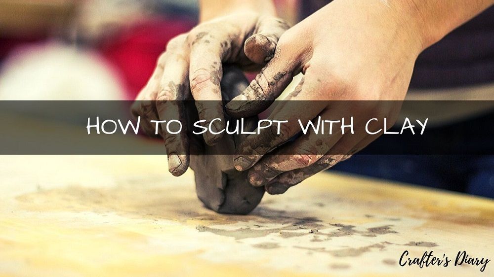 How to Sculpt With Clay