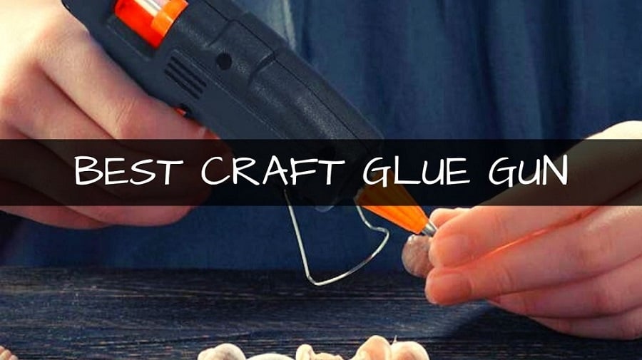 best hot glue gun for crafting