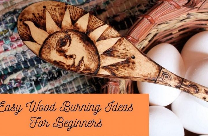 Easy Wood Burning Ideas For Beginners