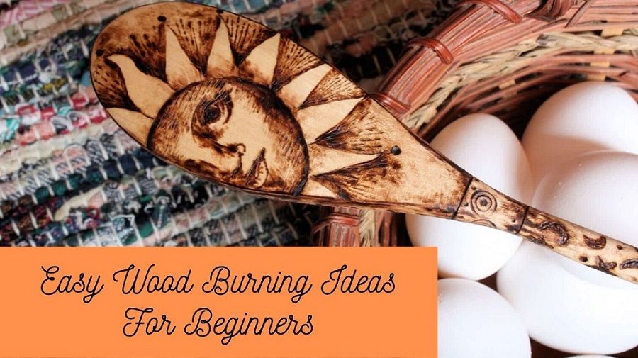 Easy Wood Burning Ideas For Beginners