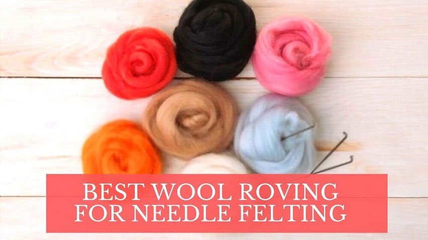 Best Wool Roving for Needle Felting